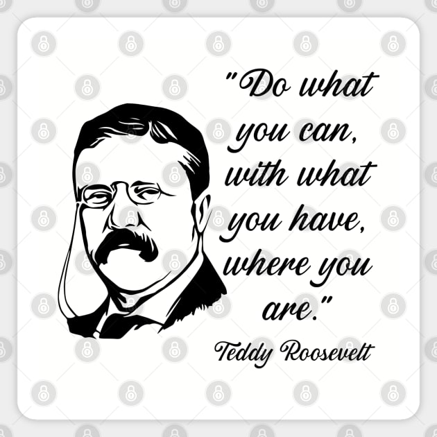 Teddy Roosevelt Quote Sticker by KayBee Gift Shop